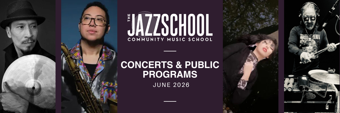 The Jazzschool Community Music School Announces June Concerts & Public Programs