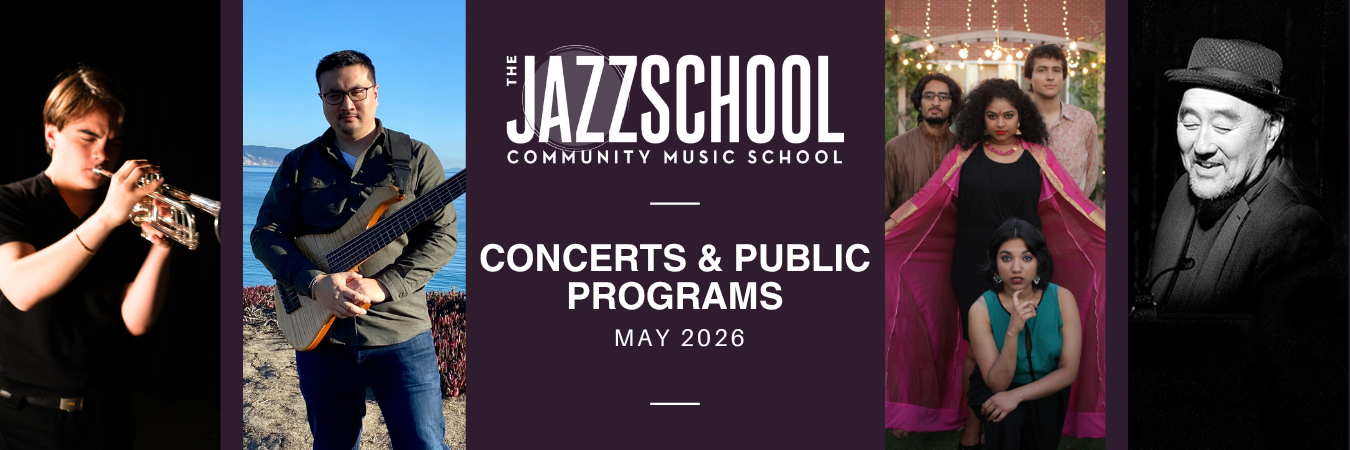 The Jazzschool Community Music School Announces May Concerts & Public Programs